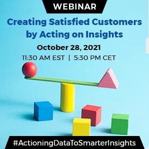 Creating Satisfied Customers by Acting on Insights