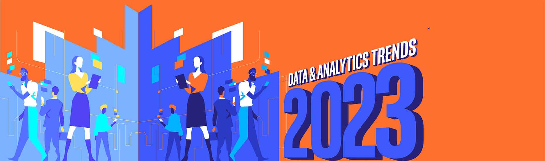 Data and Analytics Trends for 2023 You Need to Know About