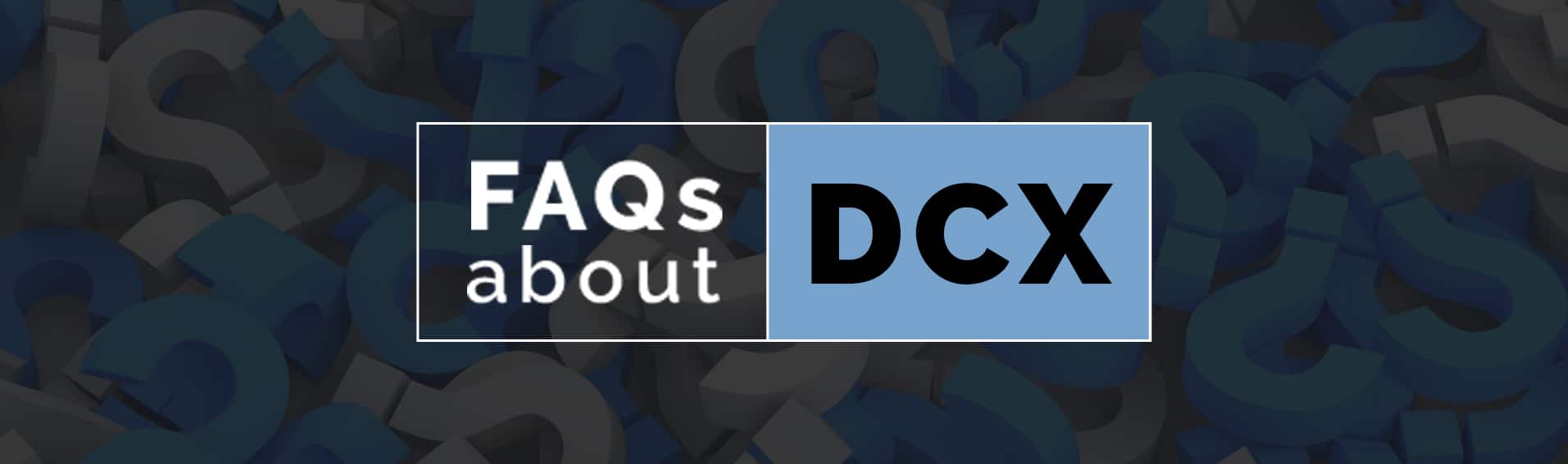 FAQs about DCX